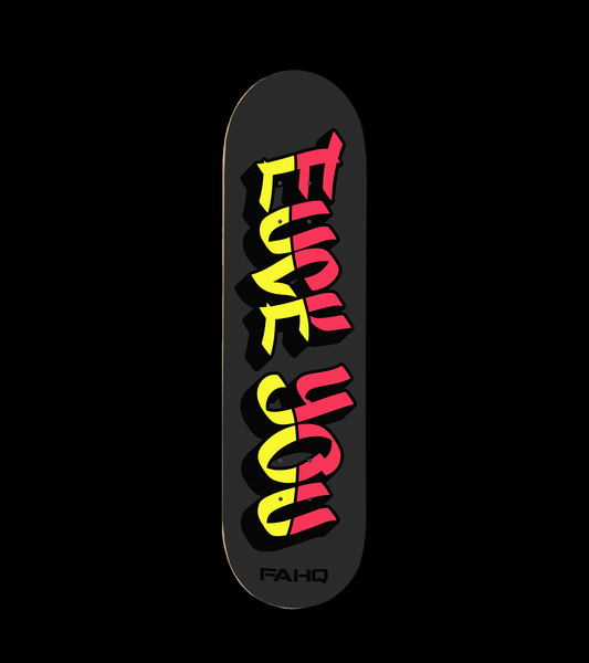 FAHQ Fuck/Love You Skateboard Deck